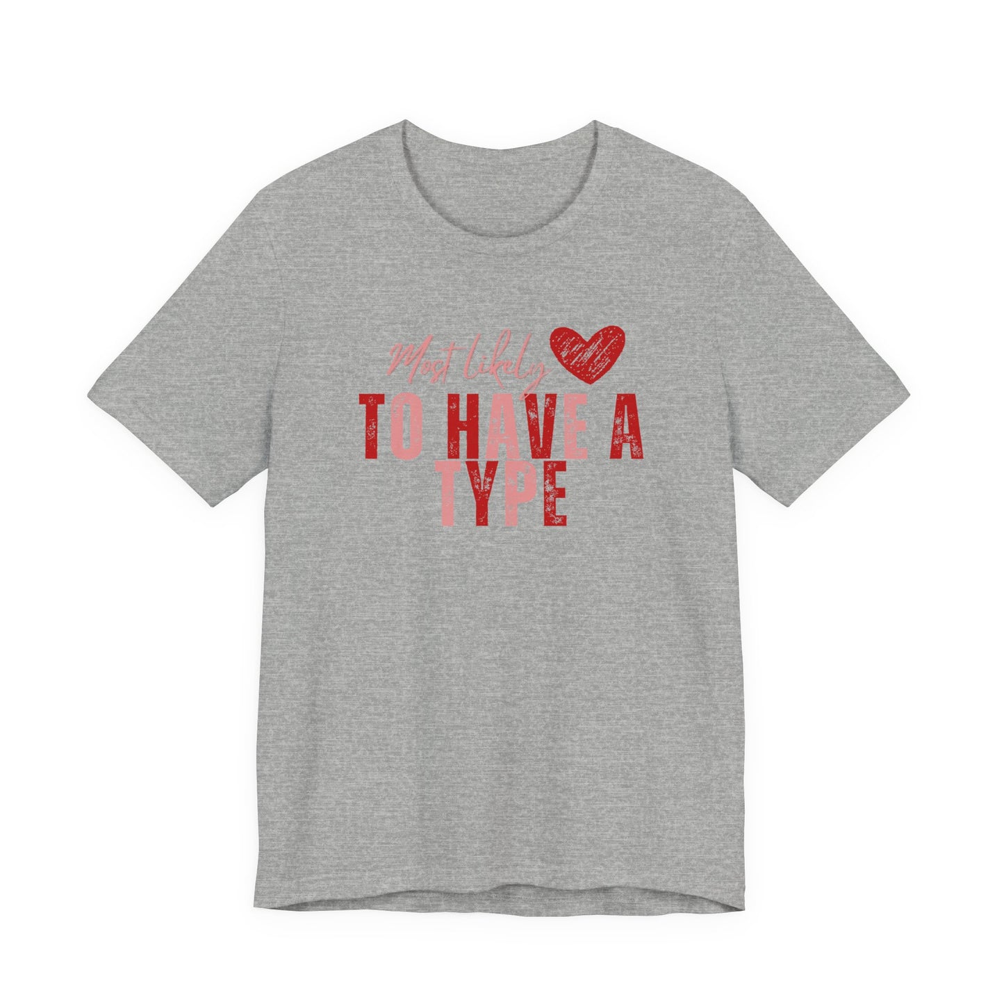 Galentine's 'She’s Most Likely To Have A Type' Tee