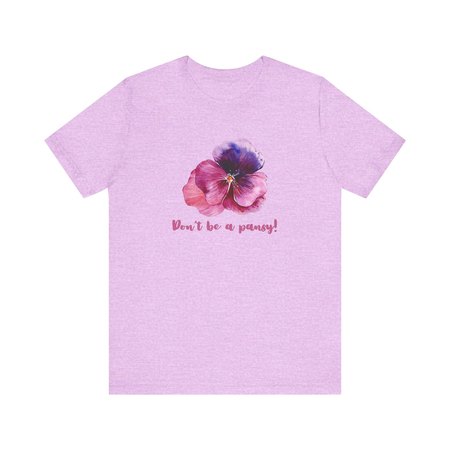 Floral Quote Tee - Don't Be a Pansy! Unisex Jersey T-Shirt for Confidence, Casual Style, Gift, Spring, Everyday Wear