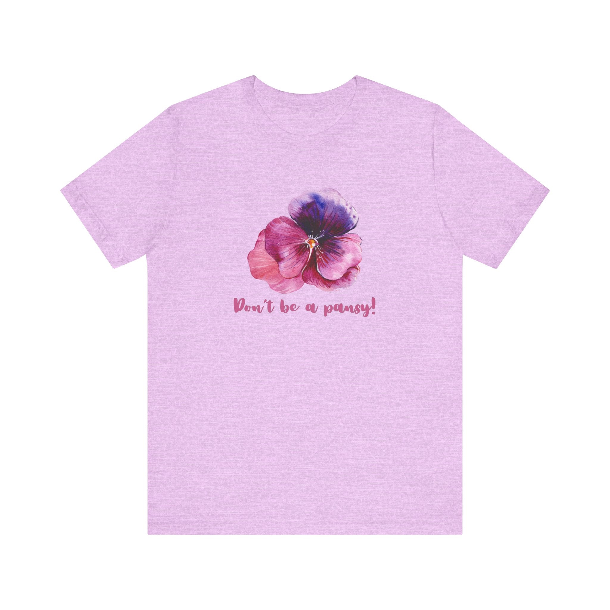 Floral Quote Tee - Don't Be a Pansy! Unisex Jersey T-Shirt for Confidence, Casual Style, Gift, Spring, Everyday Wear
