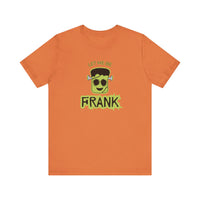Let Me Be Frank Short Sleeve Tee, Fun Graphic Tee, Unisex T-Shirt, Halloween Costume Shirt Halloween Shirt, Party Tee