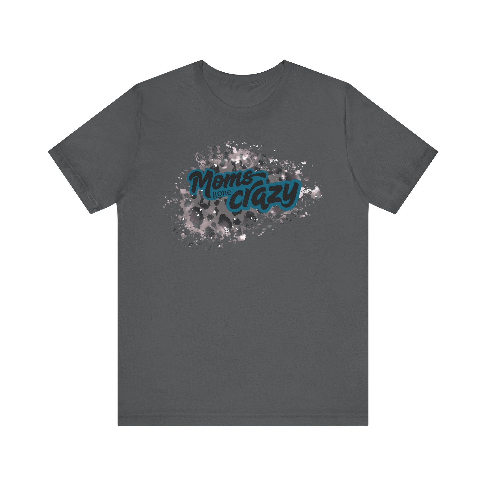 Moms Gone Crazy Unisex Tee | Perfect Gift for Mothers, Casual Wear, Moms NightOut
