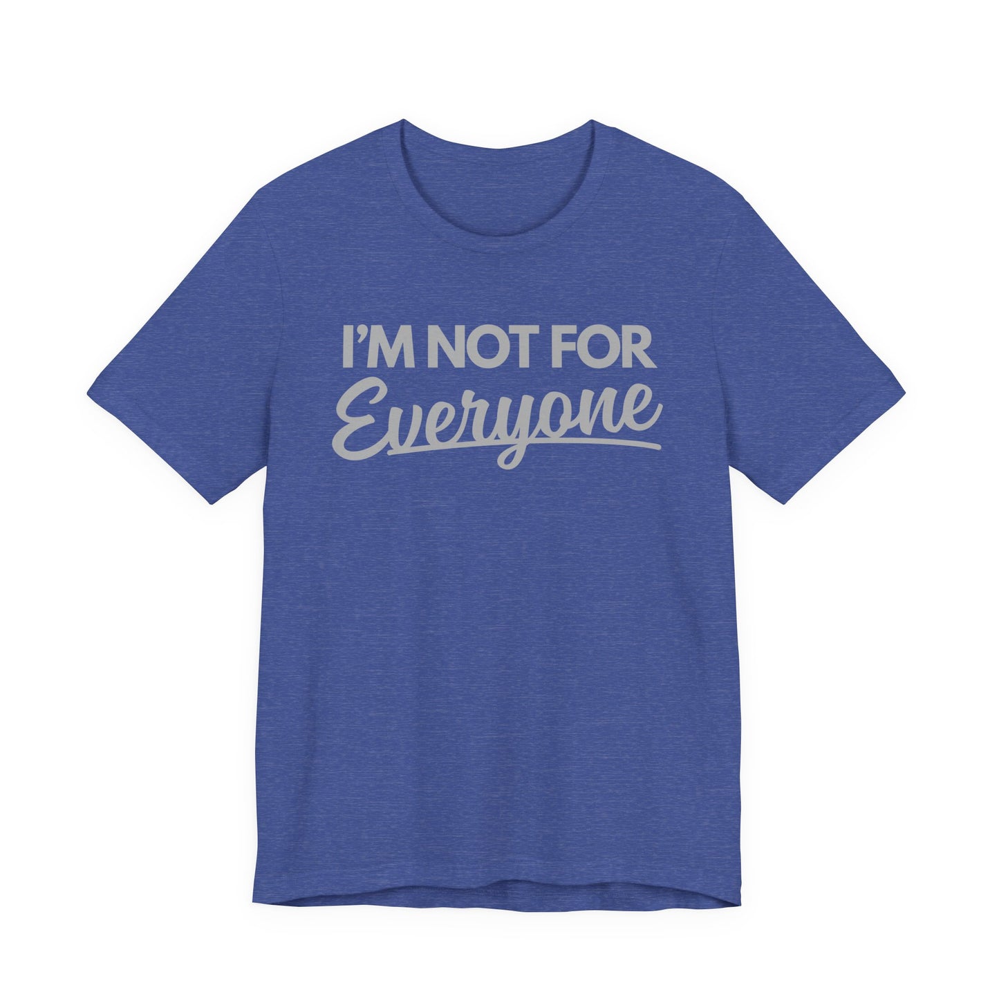 “I’m Not For Everyone” Graphic Tee