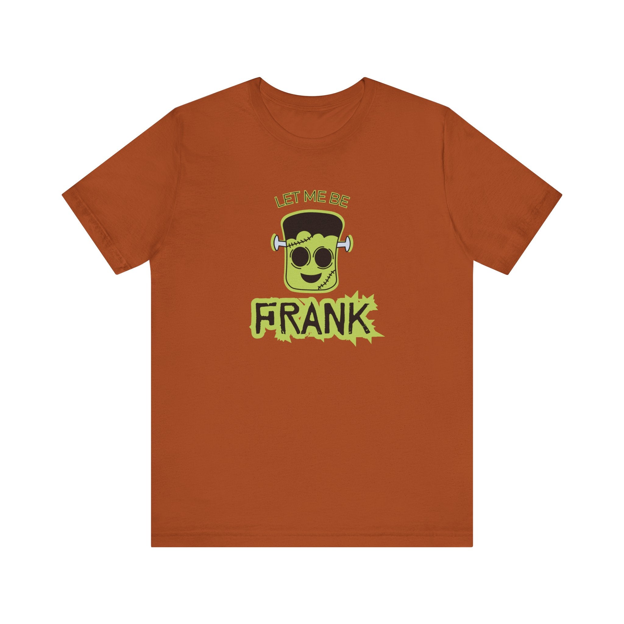 Let Me Be Frank Short Sleeve Tee, Fun Graphic Tee, Unisex T-Shirt, Halloween Costume Shirt Halloween Shirt, Party Tee