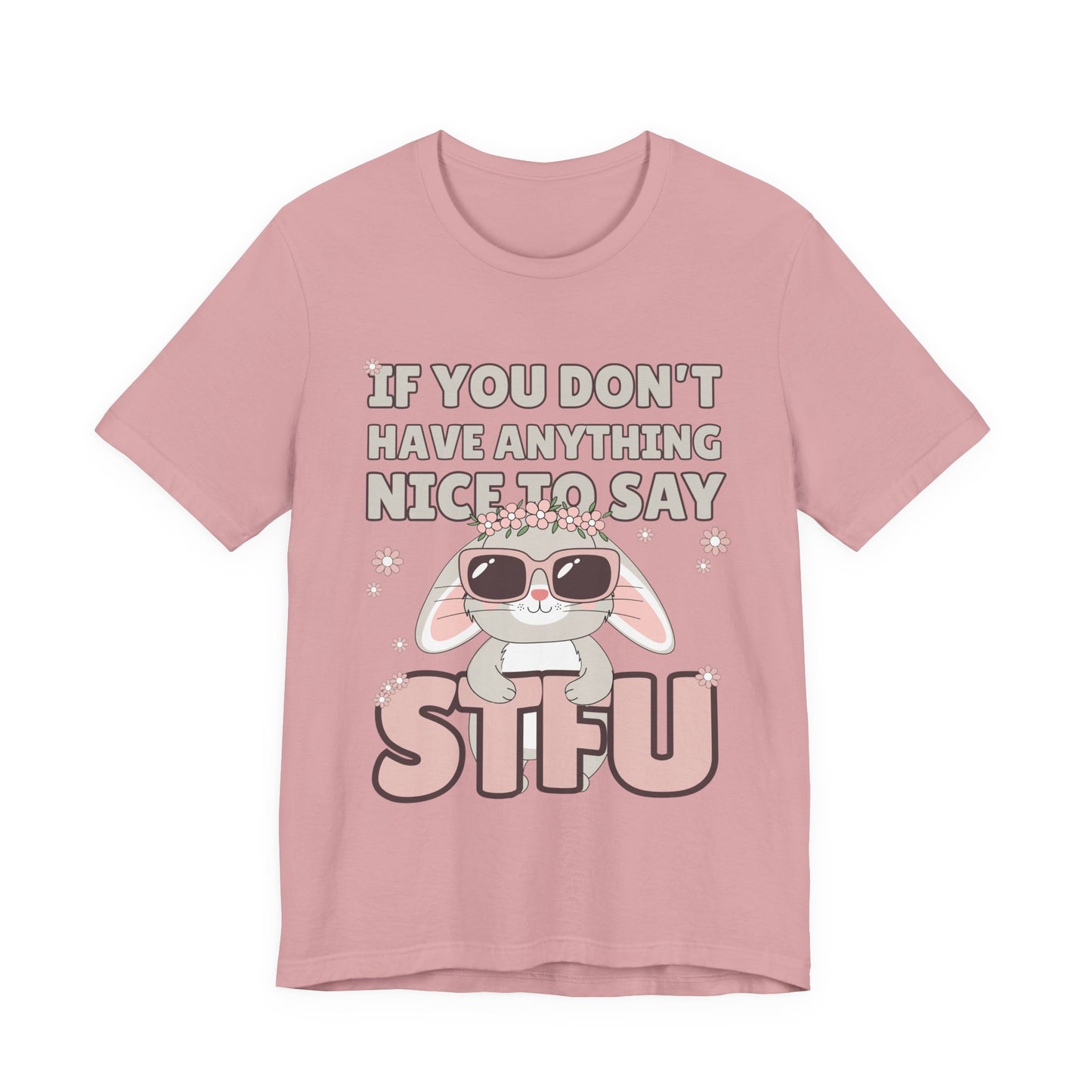 "If You Don't Have Anything Nice to Say STFU" Tee