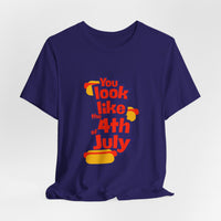 Patriotic Graphic Tee - You Look Like the 4th of July - Unisex Jersey Short Sleeve T-Shirt for Celebrations, Independence Day, Gifts, [...]