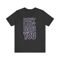 Don't Look Behind You Tee