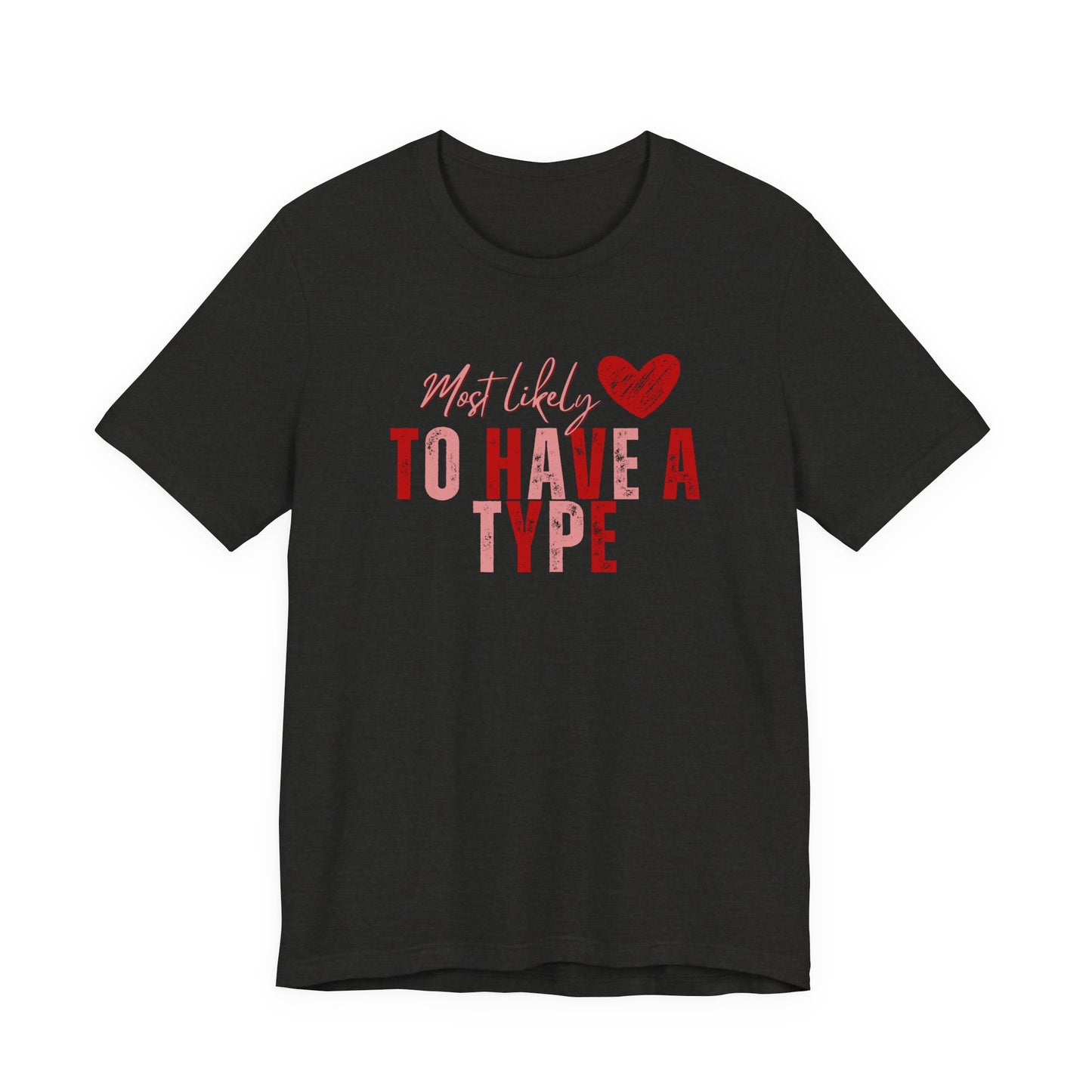 Galentine's 'She’s Most Likely To Have A Type' Tee