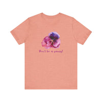 Floral Quote Tee - Don't Be a Pansy! Unisex Jersey T-Shirt for Confidence, Casual Style, Gift, Spring, Everyday Wear