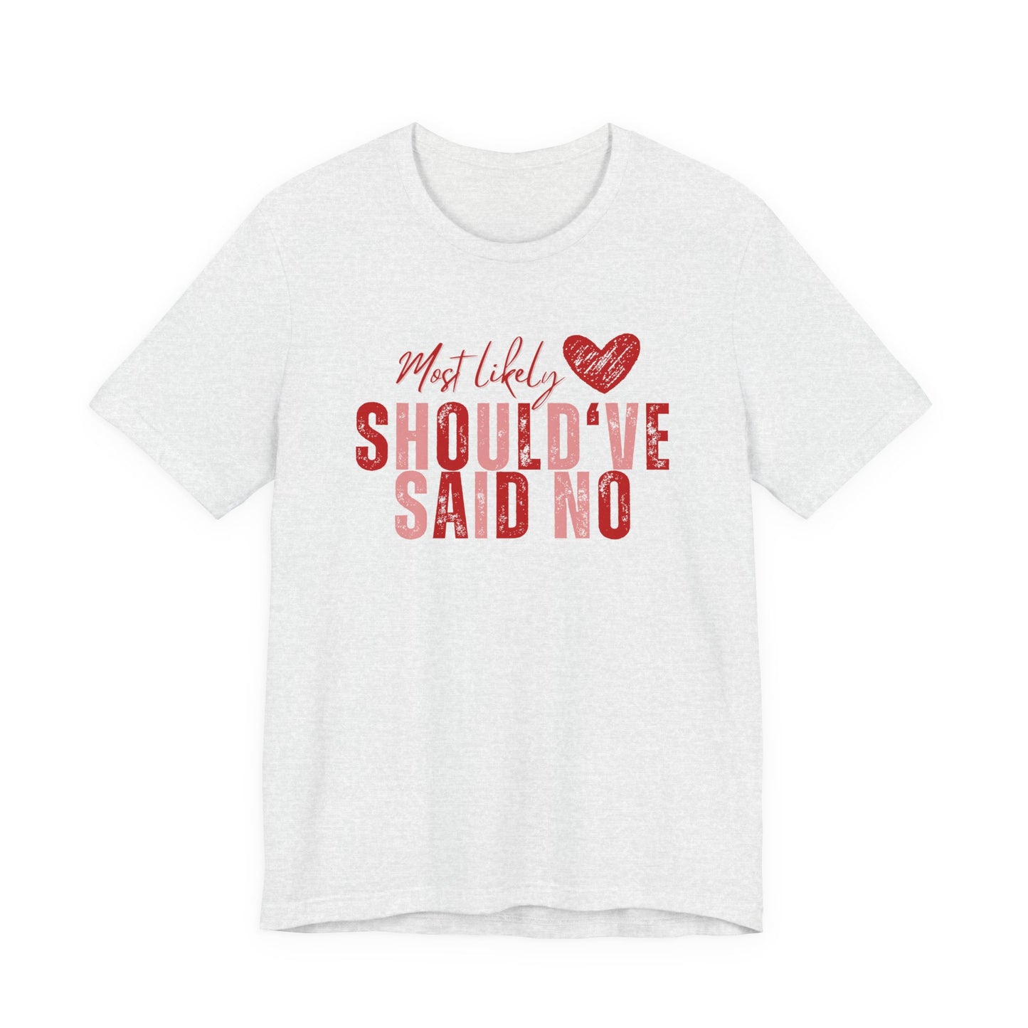 Should've Said No Tee — Most Likely Heart Graphic T-Shirt