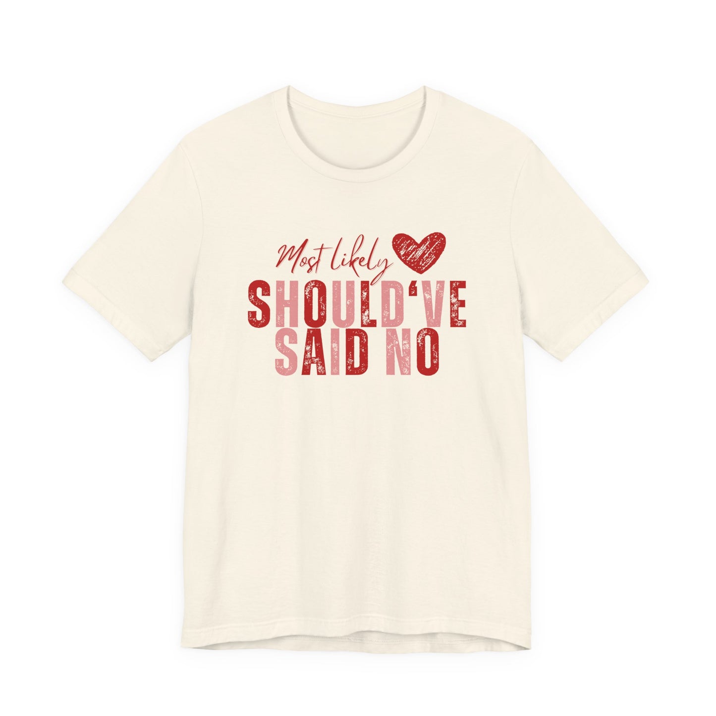 Should've Said No Tee — Most Likely Heart Graphic T-Shirt