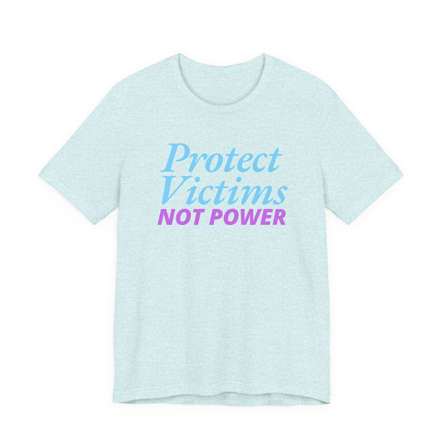Protect Victims Not Power Tee — Social Justice Statement T-Shirt