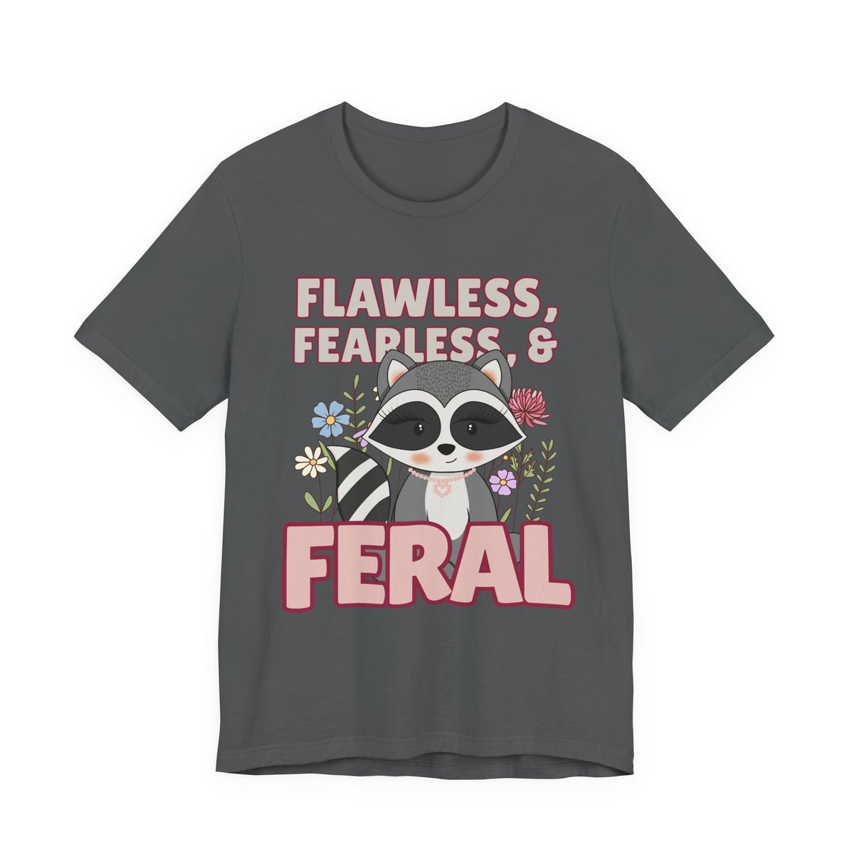 Flawless Fearless & Feral Raccoon T-Shirt
