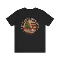 I Put Out for Santa Tee - Unisex Holiday Jersey Short Sleeve Shirt V5