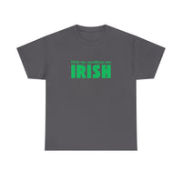 Irish Pride T-Shirt — "Only My Goodbyes Are Irish" St. Patrick's Day Tee