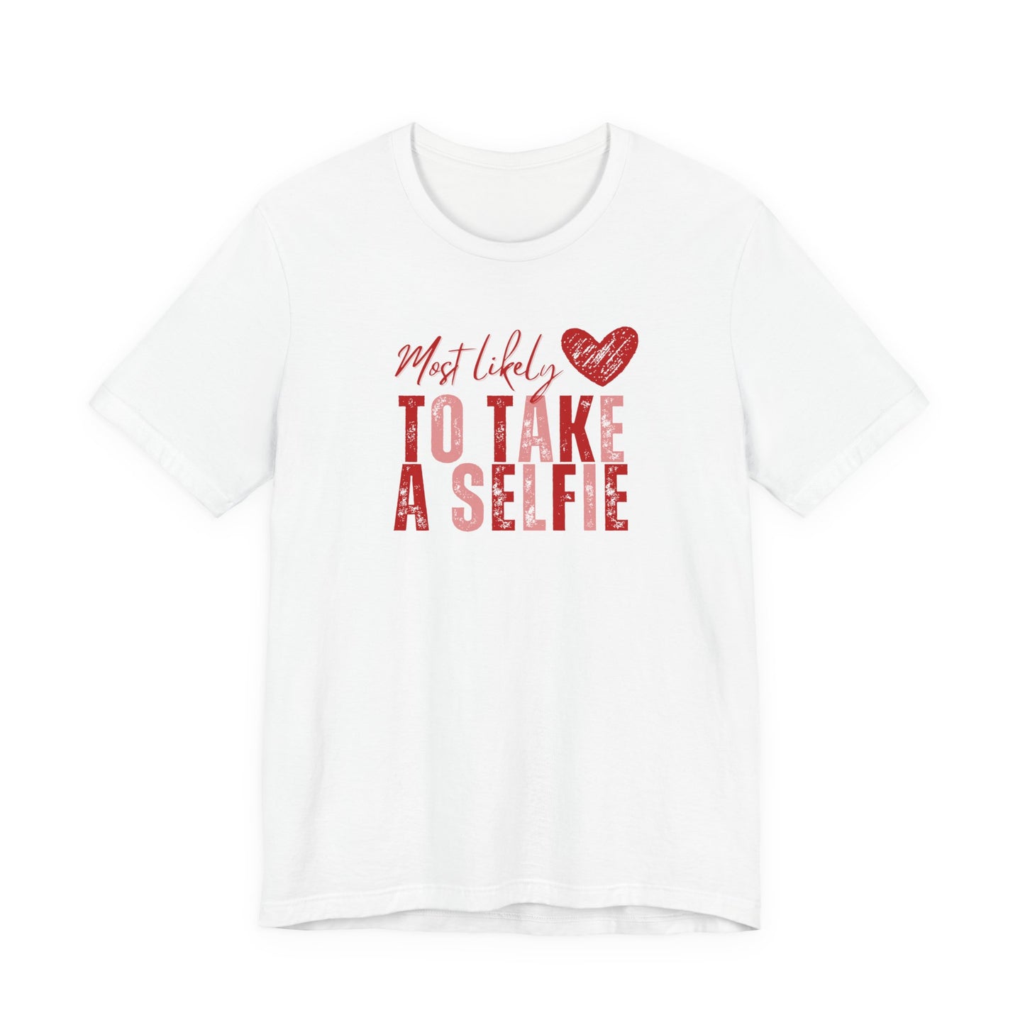 Most Likely To Take A Selfie T-Shirt