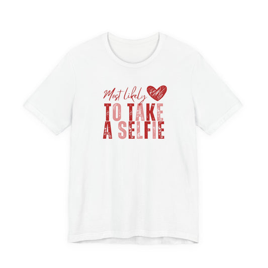 Most Likely To Take A Selfie T-Shirt