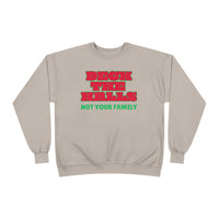 Crewneck Sweatshirt — "Deck the Halls, Not Your Family" Holiday Sweatshirt