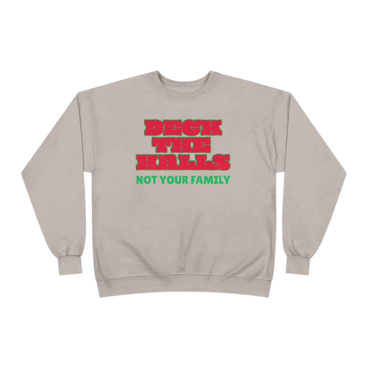 Crewneck Sweatshirt — "Deck the Halls, Not Your Family" Holiday Sweatshirt