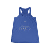 Is My Love Your Drug Women’s Flowy Racerback Tank - Perfect Concert Graphic Tee, Summer Workout Top, Casual Wear, Faith-Based Apparel