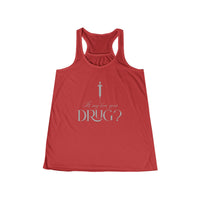 Is My Love Your Drug Women’s Flowy Racerback Tank - Perfect Concert Graphic Tee, Summer Workout Top, Casual Wear, Faith-Based Apparel