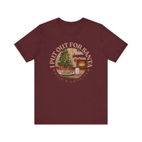 I Put Out for Santa Tee - Unisex Holiday Jersey Short Sleeve Shirt V5