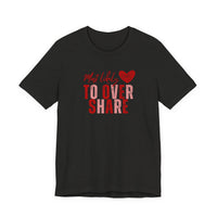 Most Likely To Overshare T-Shirt — Funny Heart Graphic Tee for Friends & Galentine's/Valentine's