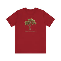 Don't Be Shady Tree Tee - Jersey Short Sleeve Shirt, Nature Lover Gift, Summer Casualwear, Outdoor [...]