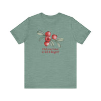 Whimsical Cranberry Quote Tee – Perfect for Pun Lovers, Casual Wear, Music Lovers, Summer Style, Encouraging Quote Shirt