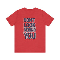 Don't Look Behind You Tee