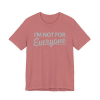 “I’m Not For Everyone” Graphic Tee