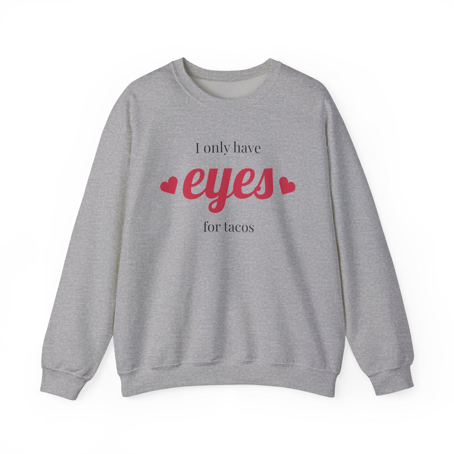 Sweatshirt — "I Only Have Eyes for Tacos" Cozy Crewneck