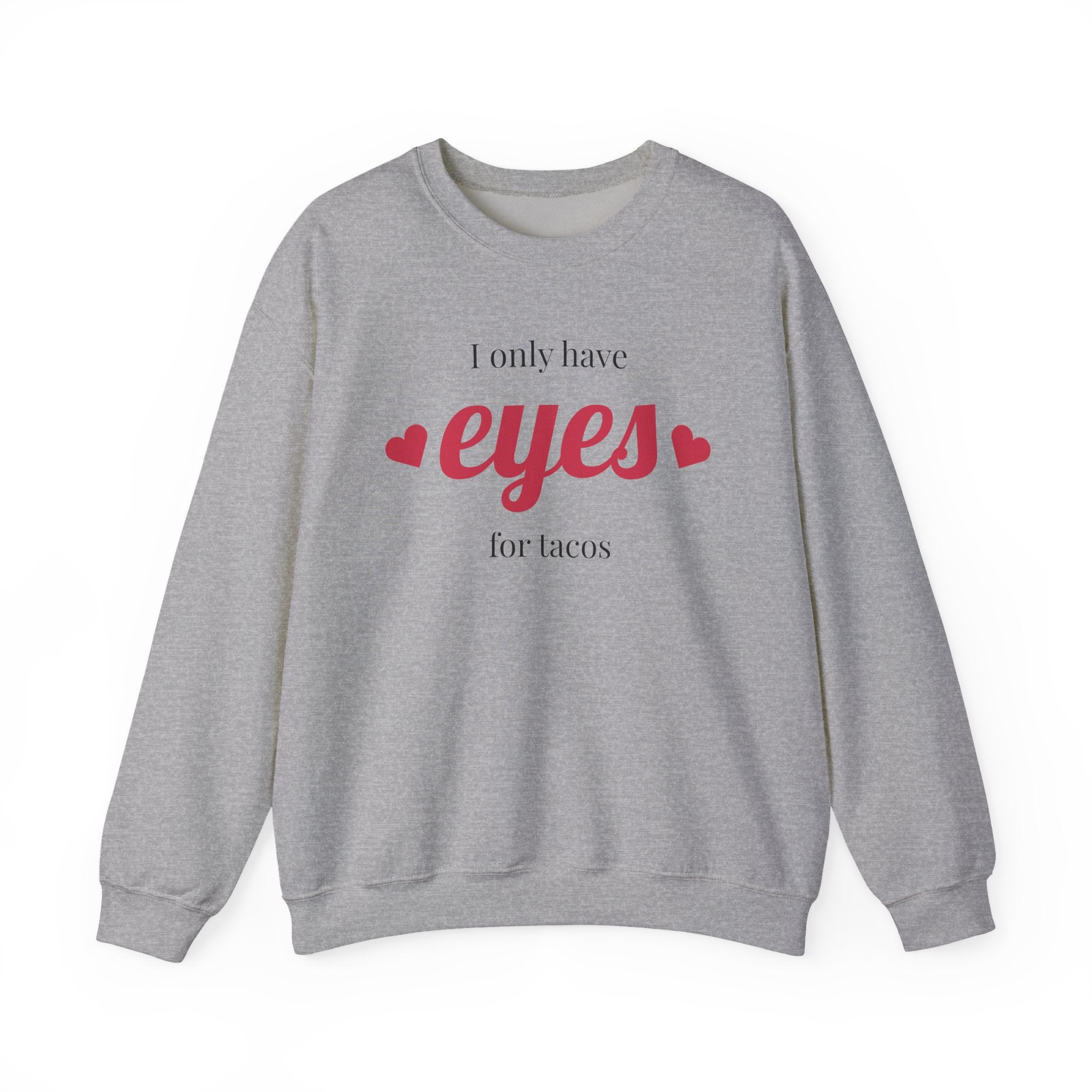 Sweatshirt — "I Only Have Eyes for Tacos" Cozy Crewneck