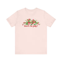 Don't Be Jelly!! Funny Fruit T-Shirt Short Sleeve Top, Gift for Fruit Lovers, Casual Apparel, Summer Style, Cute Statement Shirt