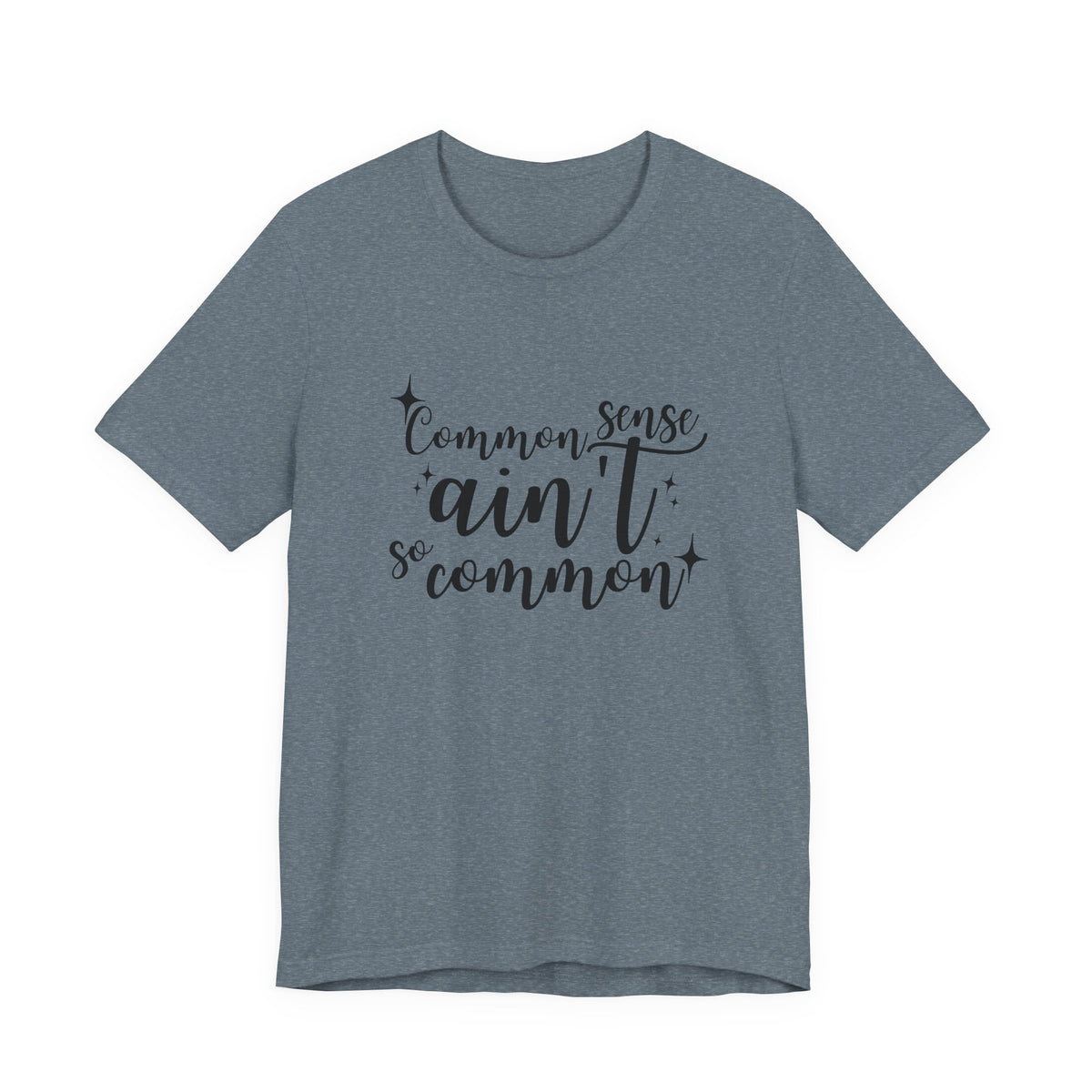 Common Sense Ain't So Common T-Shirt