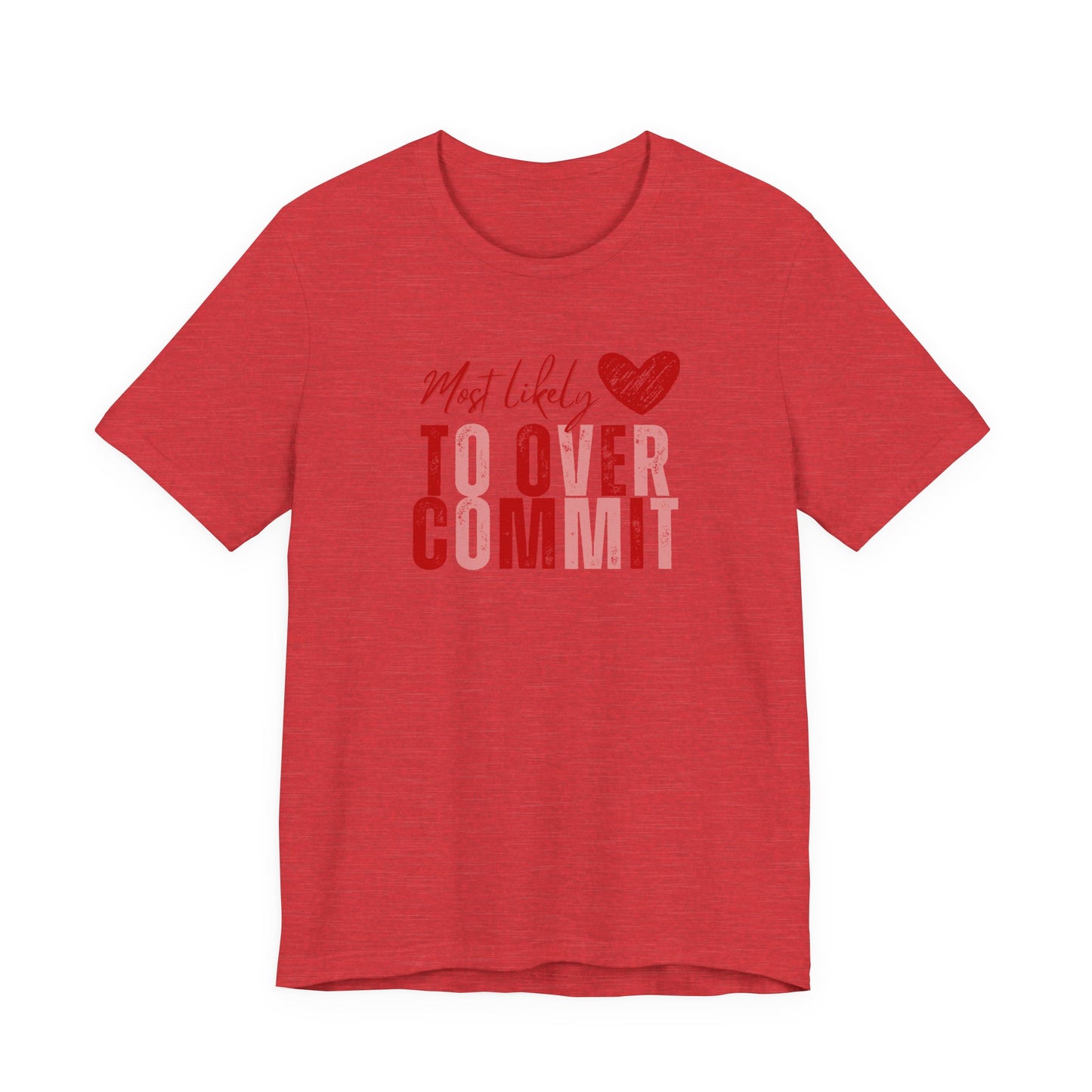 T‑Shirt — "Most Likely to Overcommit" Heart Graphic Tee