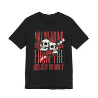 Skull & Roses Tee — "May We Drink From The Skulls of the Guilty" Gothic Graphic T-Shirt