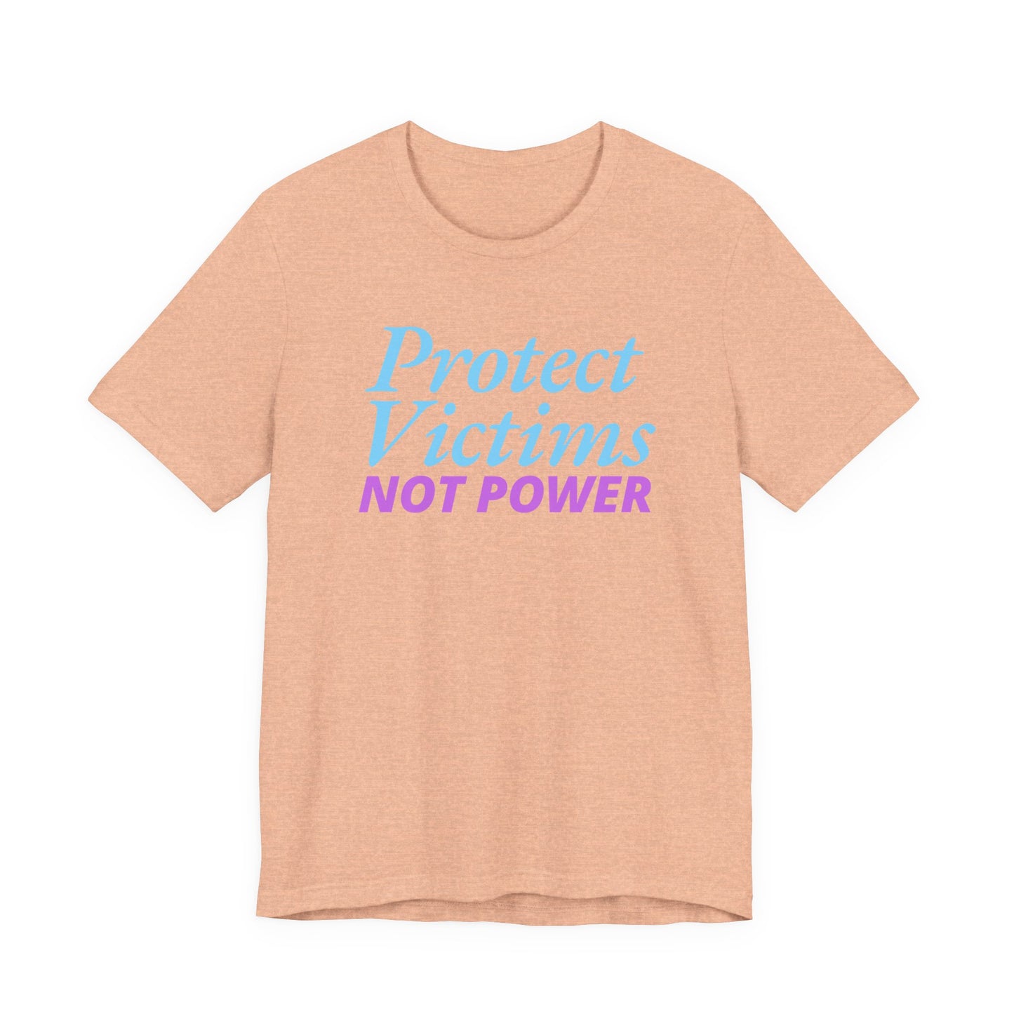 Protect Victims Not Power Tee — Social Justice Statement T-Shirt