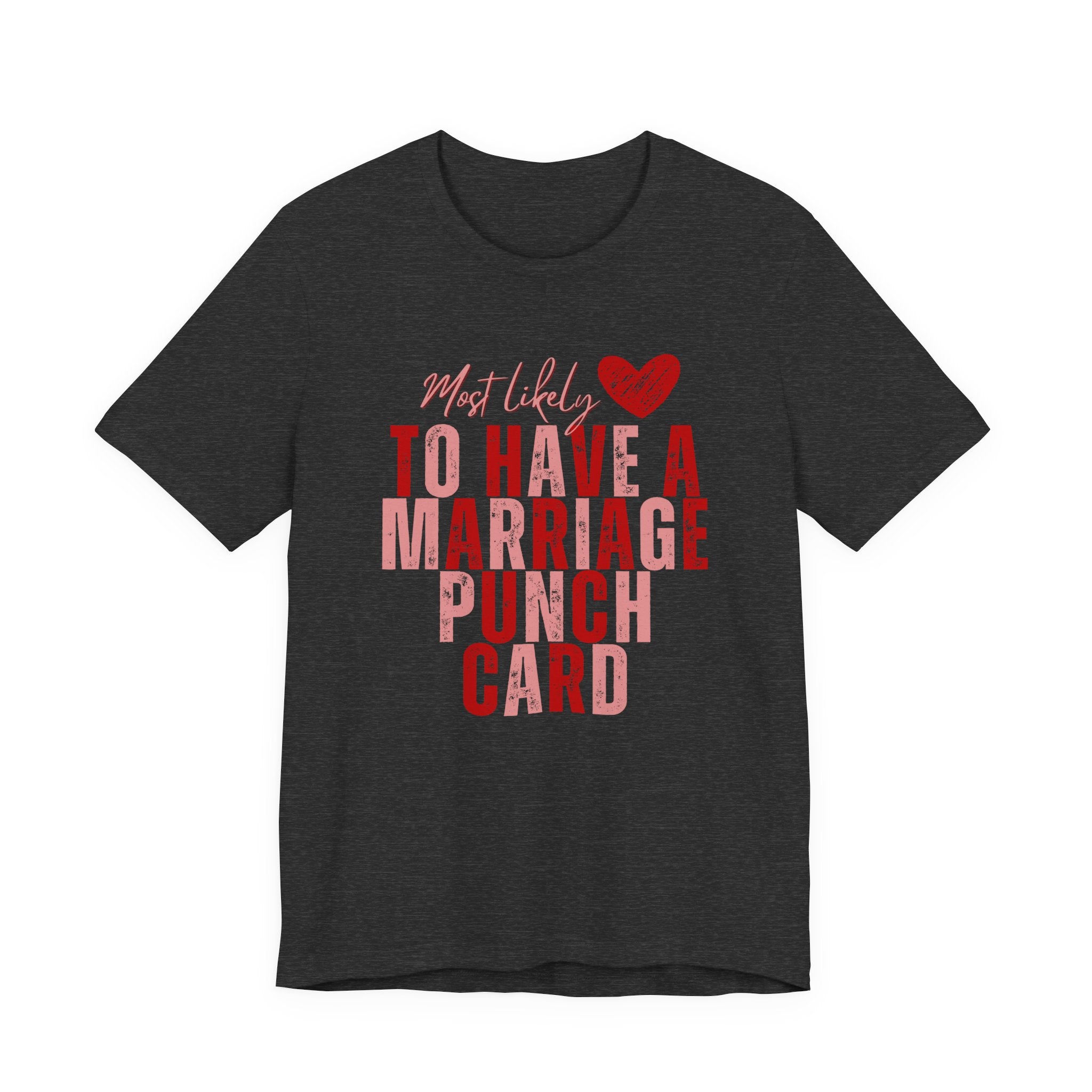 Marriage Punch Card Tee — "Most Likely to Have a Marriage Punch Card" Funny Valentine’s Day T-Shirt