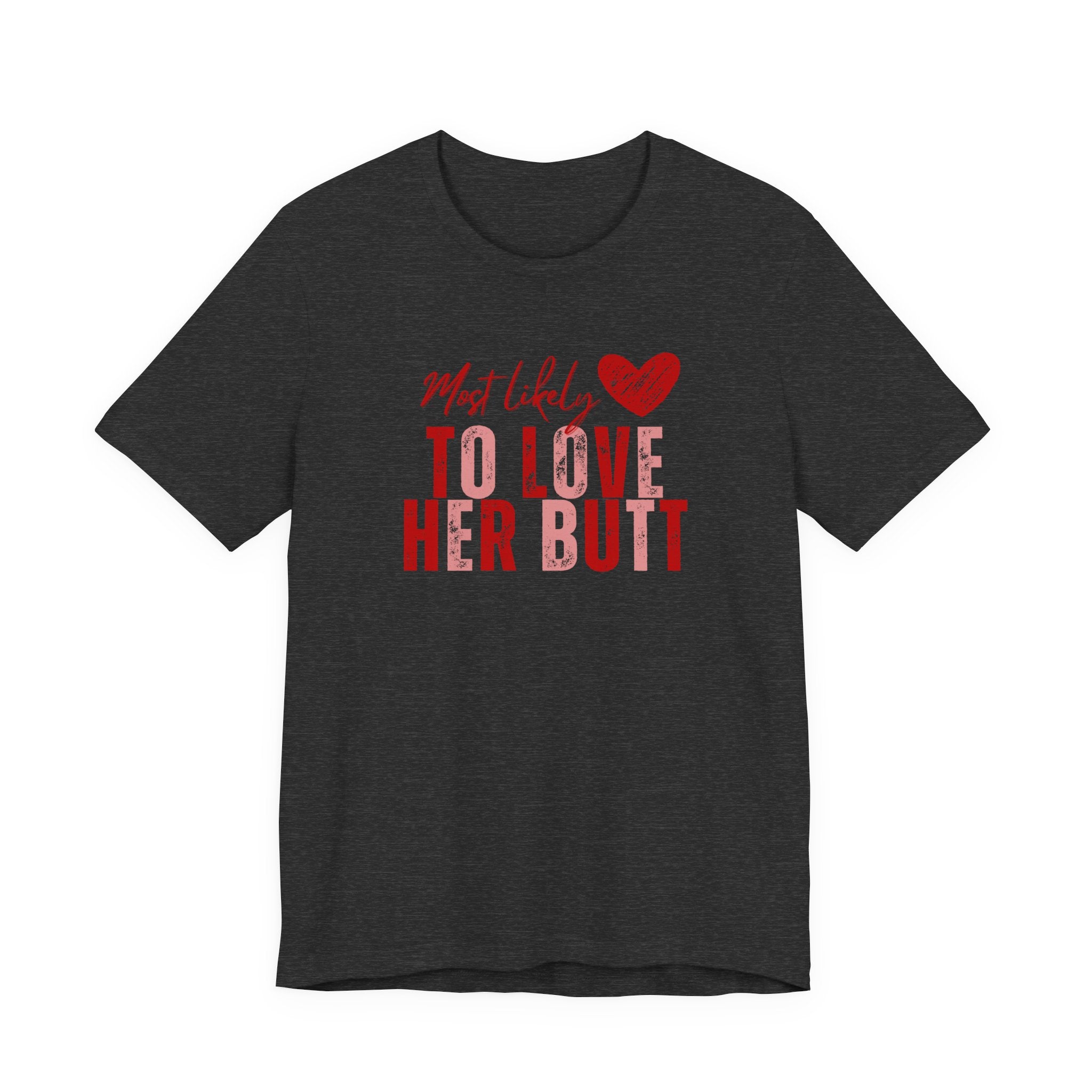 Funny Galentine's Tee — 'Love My Butt' Women's Friends Night Shirt