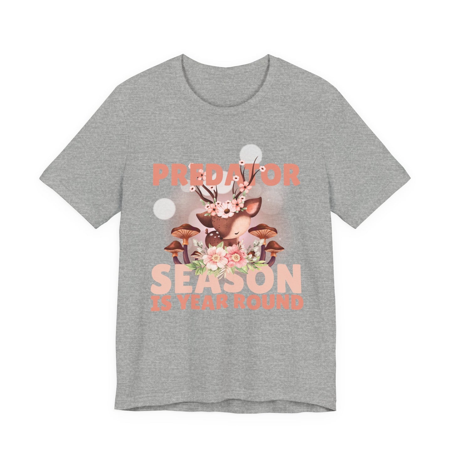 Predator Season Is Year Round Tee — Cute Deer & Mushrooms Graphic Shirt