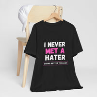 I Never Met A Hater Tee
