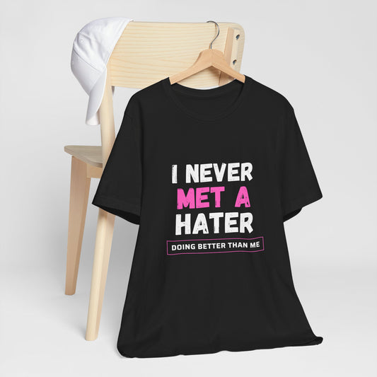 I Never Met A Hater Tee