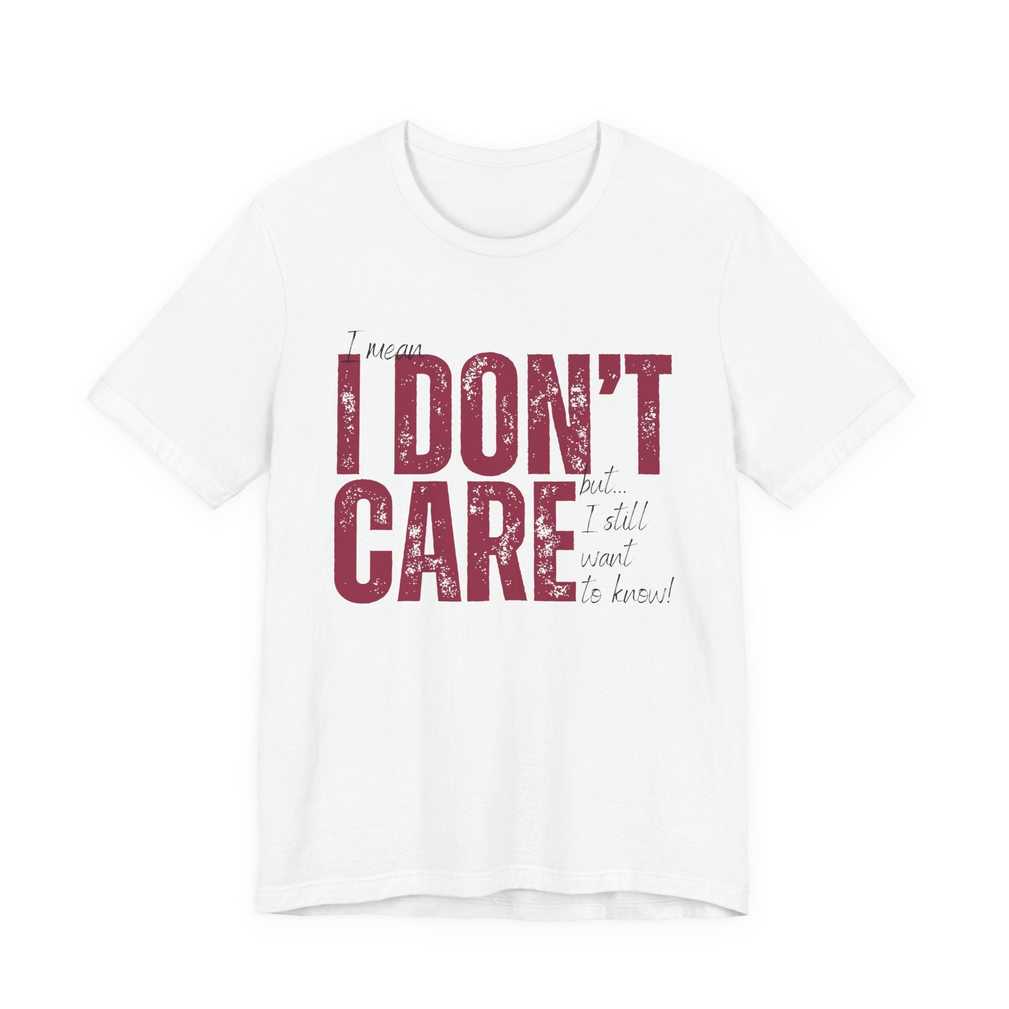 I Don't Care T-Shirt — Distressed Bold Graphic Tee