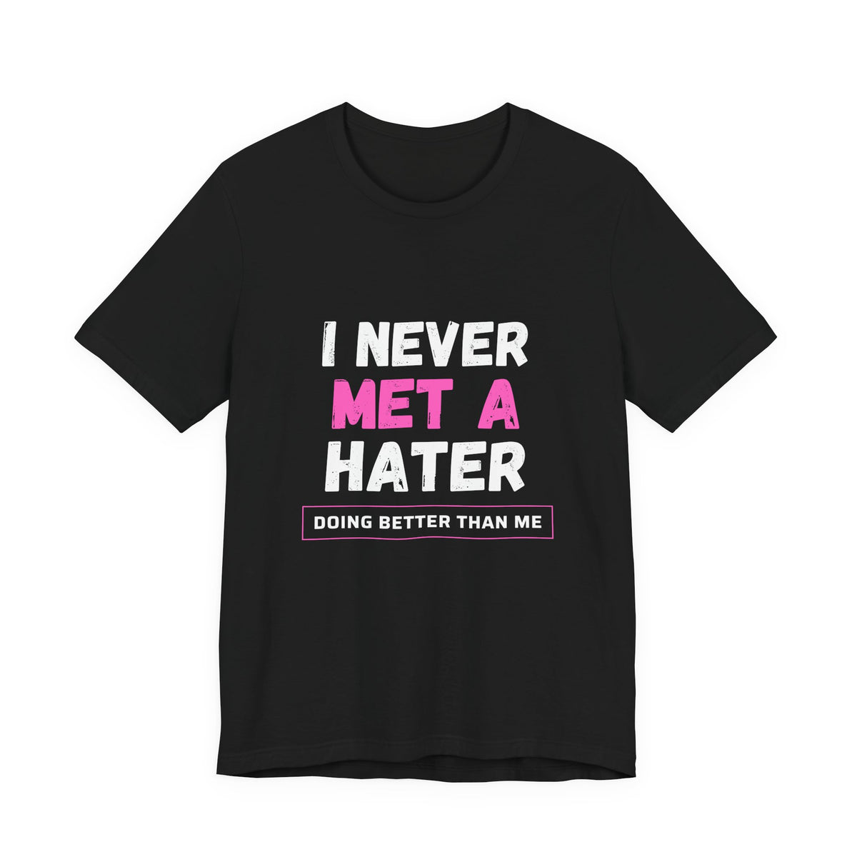 I Never Met A Hater Tee