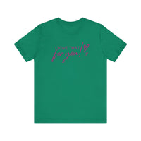 I Love That For You! Tee