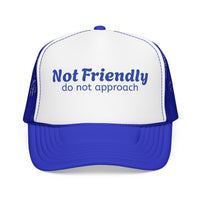 Not Friendly Trucker Hat — "Not Friendly do not approach" Foam Mesh Cap