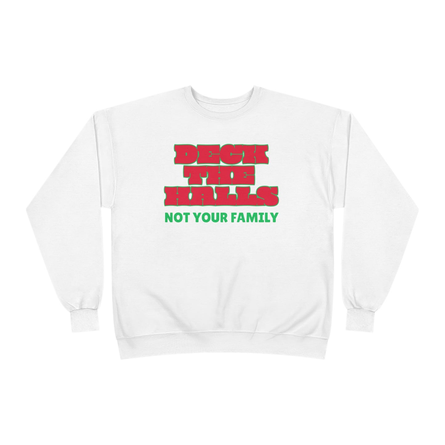 Crewneck Sweatshirt — "Deck the Halls, Not Your Family" Holiday Sweatshirt