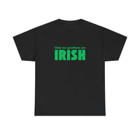 Irish Pride T-Shirt — "Only My Goodbyes Are Irish" St. Patrick's Day Tee
