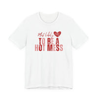 “Hot Mess” Valentines/Galentines Tee — Messy Bun, Always Late T-Shirt