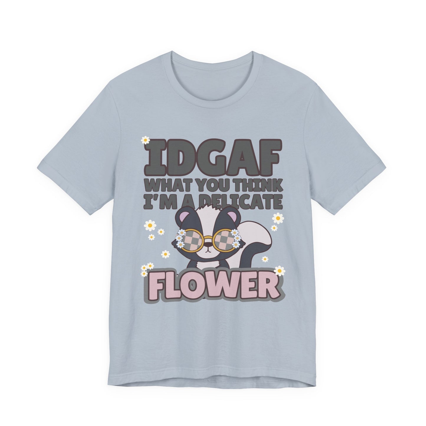 IDGAF Delicate Flower Skunk Tee — Cute Sarcastic Graphic T-Shirt